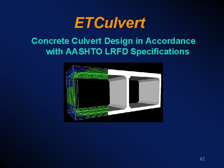 ETCulvert Concrete Culvert Design in Accordance with AASHTO LRFD Specifications 61 