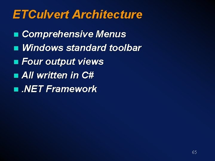 ETCulvert Architecture Comprehensive Menus n Windows standard toolbar n Four output views n All