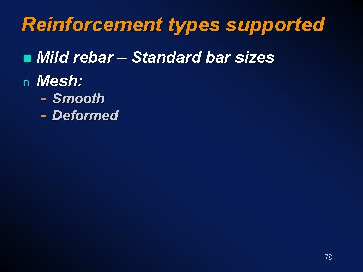 Reinforcement types supported n n Mild rebar – Standard bar sizes Mesh: - Smooth