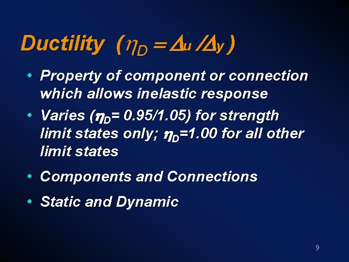 Ductility (h. D = Du /Dy ) • Property of component or connection which