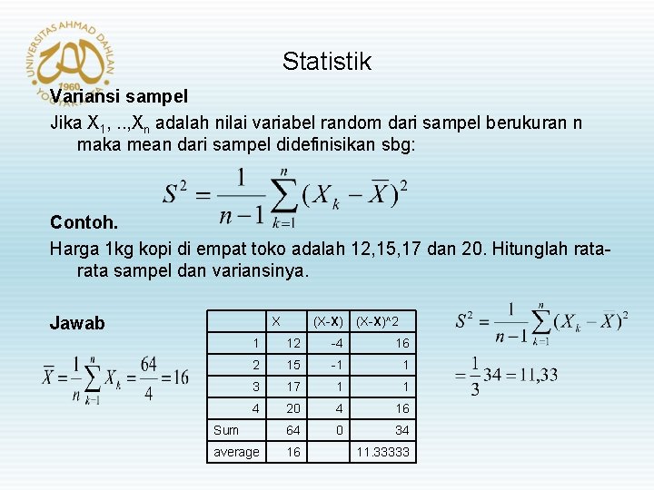 Statistik Variansi sampel Jika X 1, . . , Xn adalah nilai variabel random