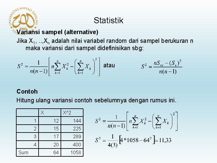 Statistik Variansi sampel (alternative) Jika X 1, . . , Xn adalah nilai variabel