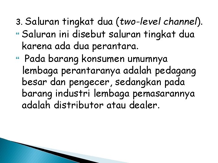 3. Saluran tingkat dua (two-level channel). Saluran ini disebut saluran tingkat dua karena ada