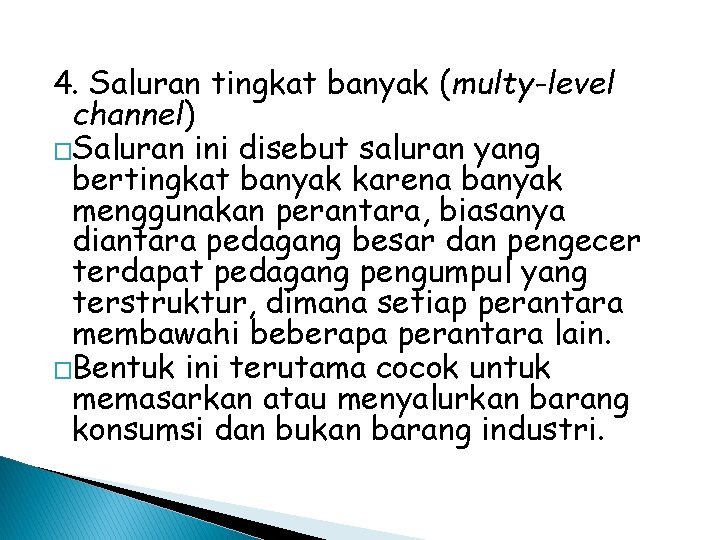 4. Saluran tingkat banyak (multy-level channel) �Saluran ini disebut saluran yang bertingkat banyak karena