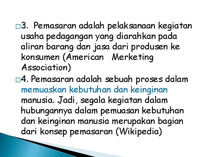 � 3. Pemasaran adalah pelaksanaan kegiatan usaha pedagangan yang diarahkan pada aliran barang dan