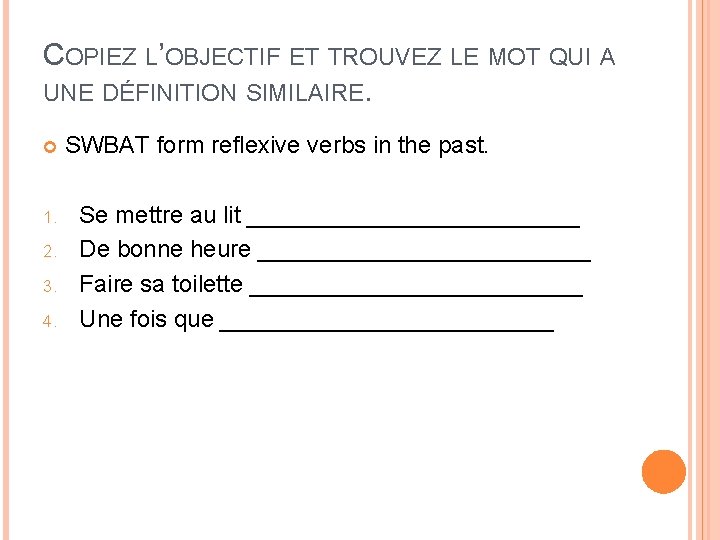 COPIEZ L’OBJECTIF ET TROUVEZ LE MOT QUI A UNE DÉFINITION SIMILAIRE. 1. 2. 3.