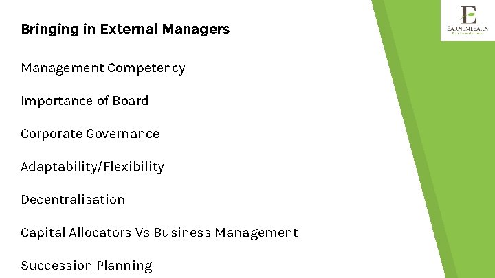 Bringing in External Managers Management Competency Importance of Board Corporate Governance Adaptability/Flexibility Decentralisation Capital