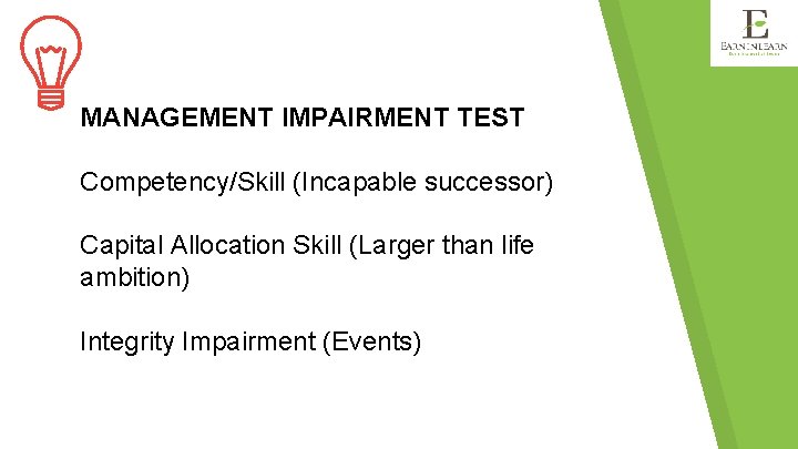 MANAGEMENT IMPAIRMENT TEST Competency/Skill (Incapable successor) Capital Allocation Skill (Larger than life ambition) Integrity