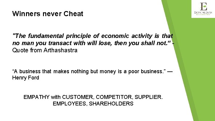 Winners never Cheat "The fundamental principle of economic activity is that no man you
