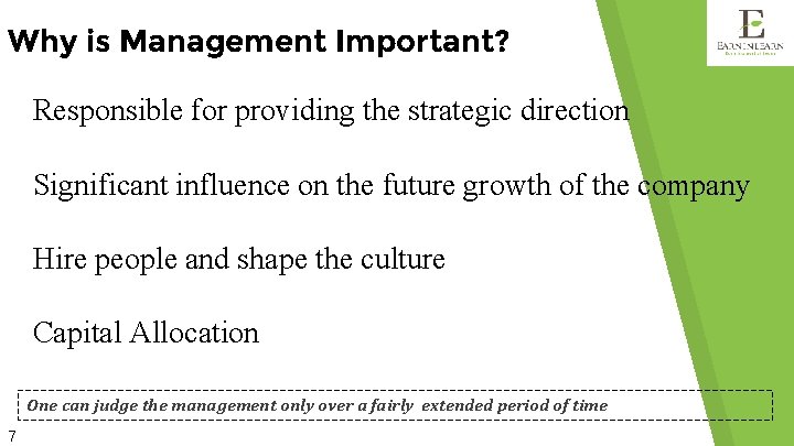 Why is Management Important? Responsible for providing the strategic direction Significant influence on the