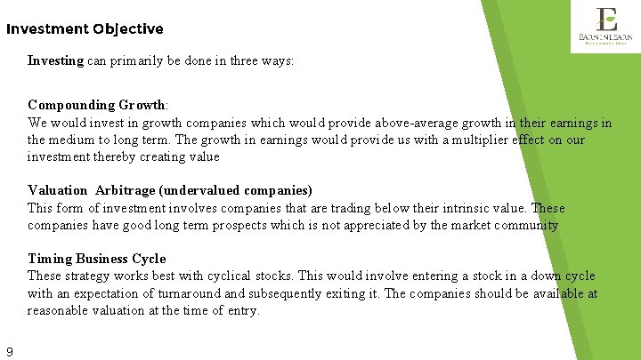 Investment Objective Investing can primarily be done in three ways: Compounding Growth: We would