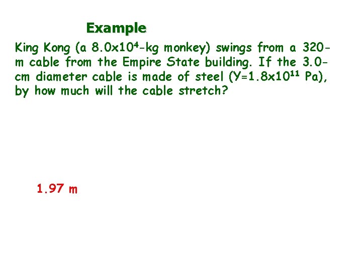 Example King Kong (a 8. 0 x 104 -kg monkey) swings from a 320