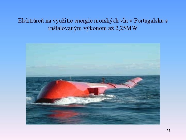 Elektráreň na využitie energie morských vĺn v Portugalsku s inštalovaným výkonom až 2, 25 Elektráreň na využitie energie morských vĺn v Portugalsku s inštalovaným výkonom až 2, 25