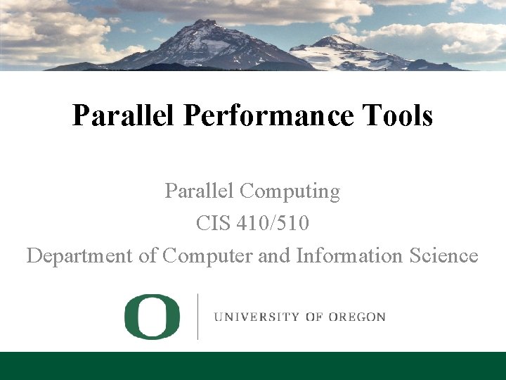 Parallel Performance Tools Parallel Computing CIS 410/510 Department of Computer and Information Science Lecture