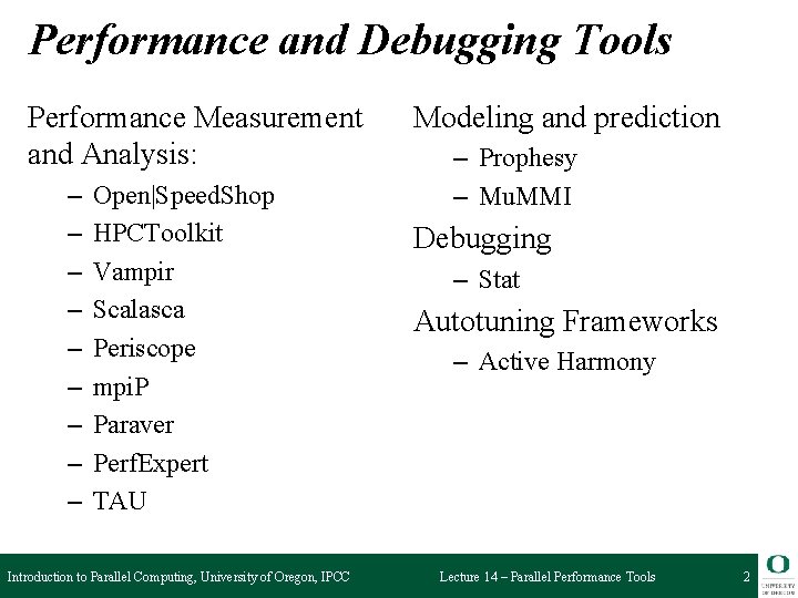 Performance and Debugging Tools Performance Measurement and Analysis: – – – – – Open|Speed.