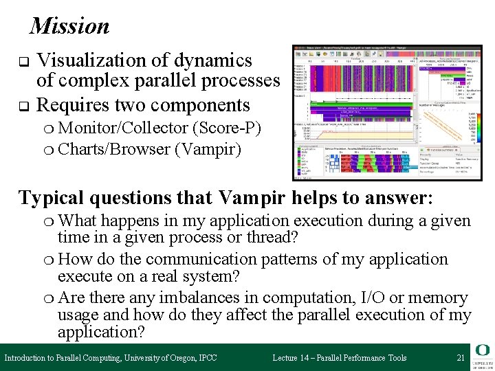 Mission q q Visualization of dynamics of complex parallel processes Requires two components ❍