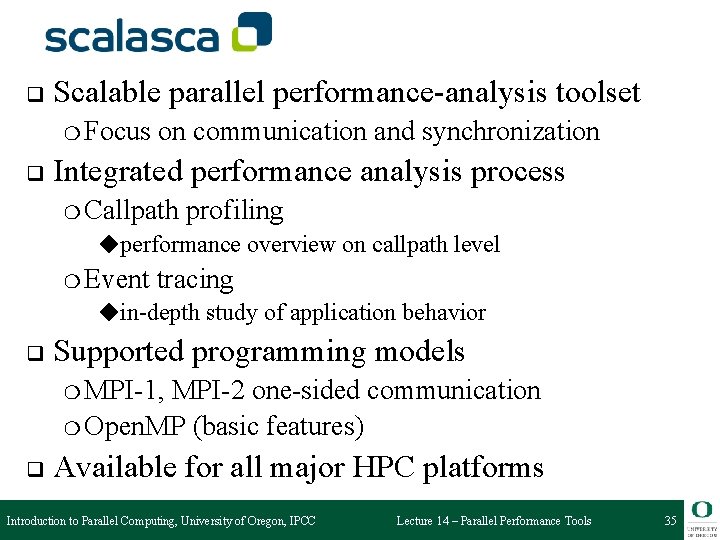 q Scalable parallel performance-analysis toolset ❍ Focus q on communication and synchronization Integrated performance