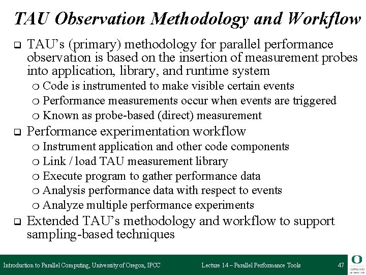 TAU Observation Methodology and Workflow q TAU’s (primary) methodology for parallel performance observation is