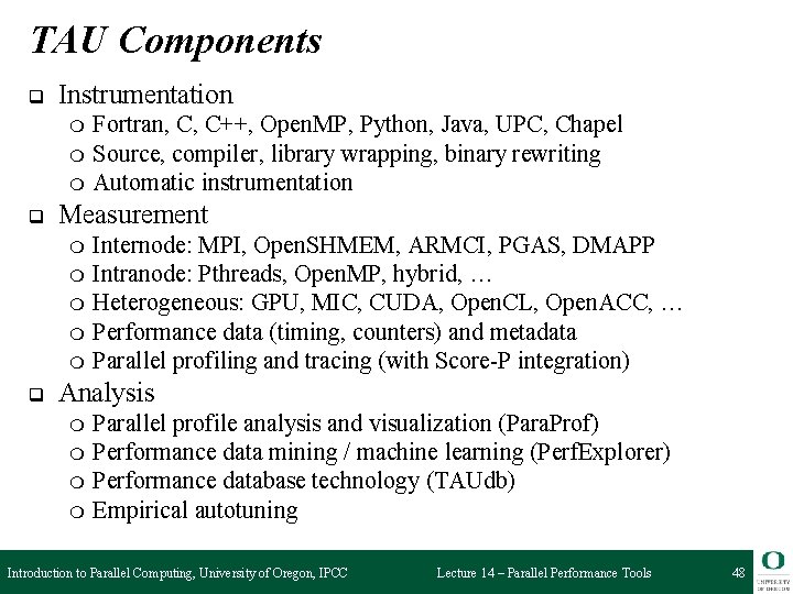 TAU Components q Instrumentation ❍ ❍ ❍ q Measurement ❍ ❍ ❍ q Fortran,