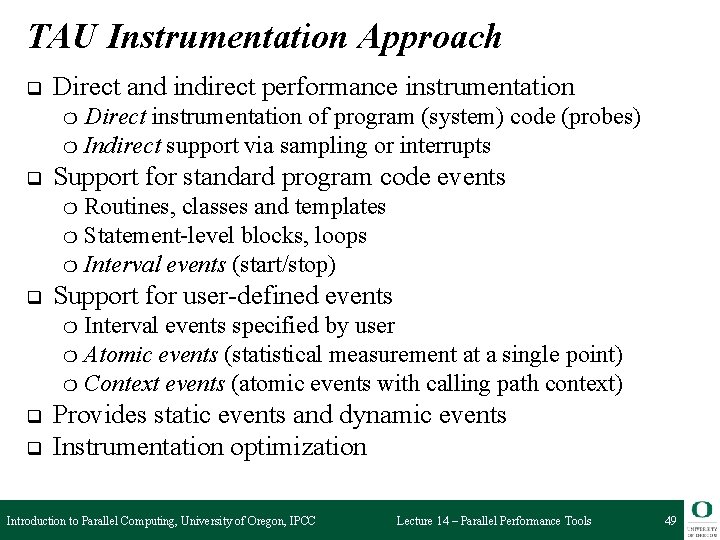 TAU Instrumentation Approach q Direct and indirect performance instrumentation Direct instrumentation of program (system)