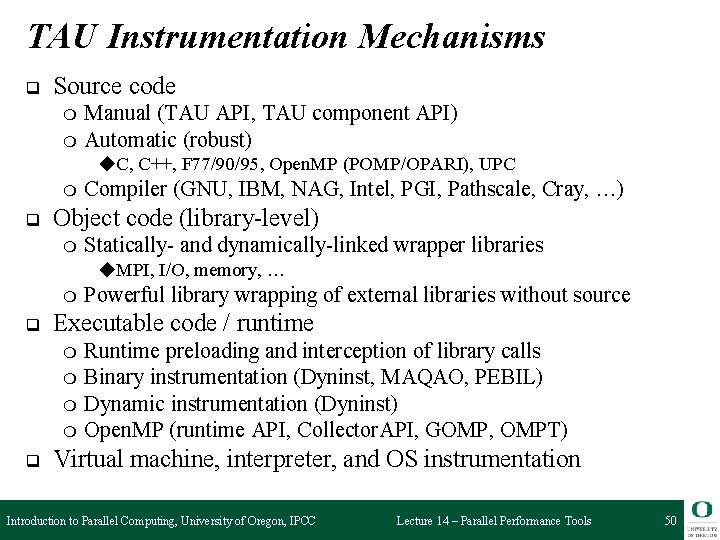 TAU Instrumentation Mechanisms q Source code ❍ ❍ Manual (TAU API, TAU component API)