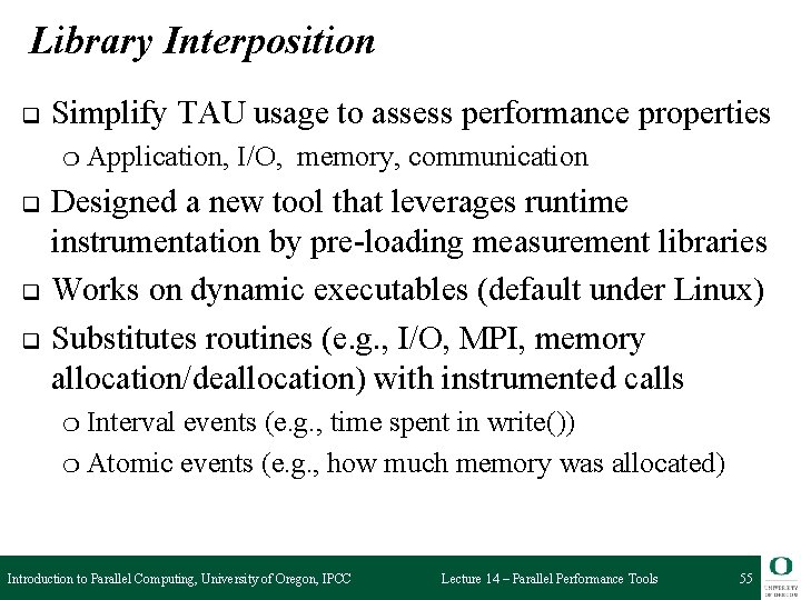 Library Interposition q Simplify TAU usage to assess performance properties ❍ Application, q q