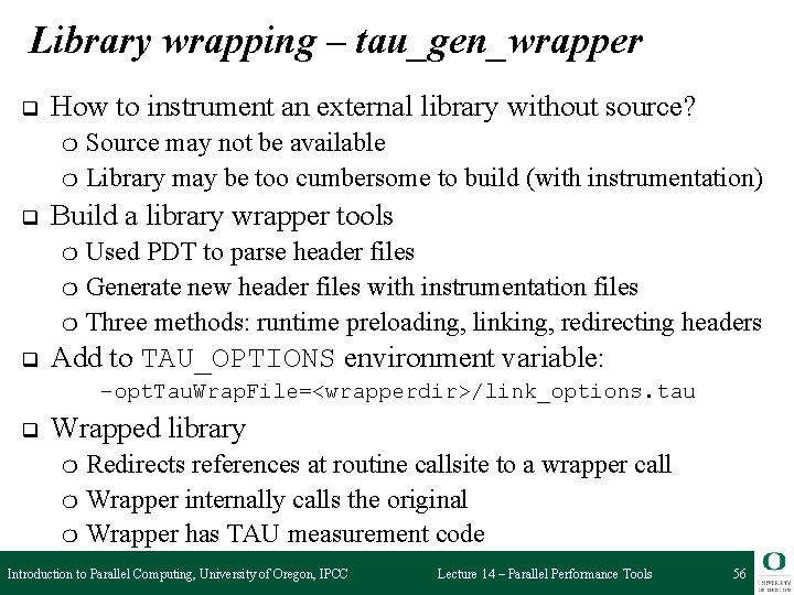 Library wrapping – tau_gen_wrapper q How to instrument an external library without source? Source