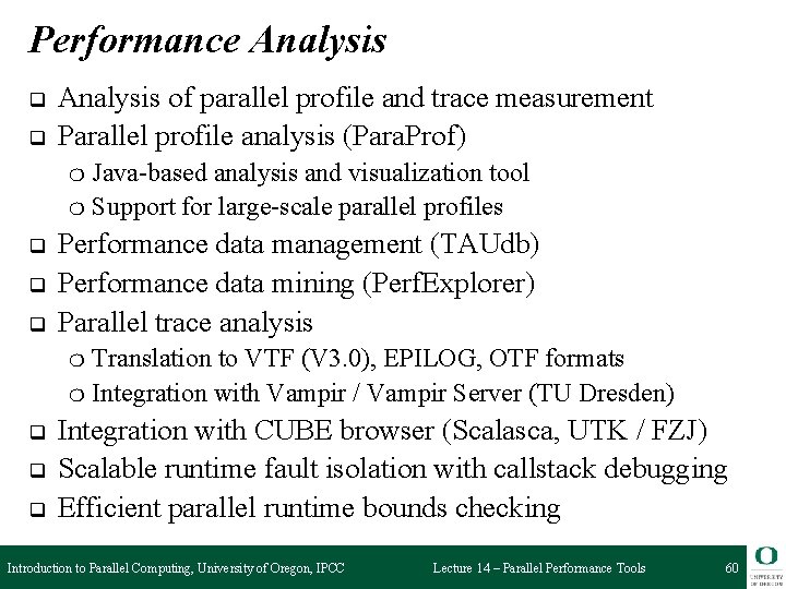 Performance Analysis q q Analysis of parallel profile and trace measurement Parallel profile analysis