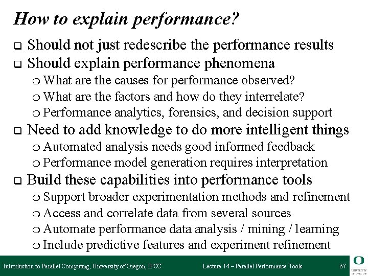 How to explain performance? q q Should not just redescribe the performance results Should