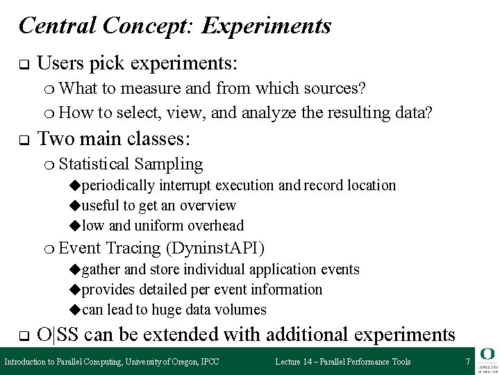 Central Concept: Experiments q Users pick experiments: ❍ What to measure and from which