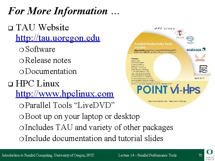 For More Information … q TAU Website http: //tau. uoregon. edu ❍ Software ❍