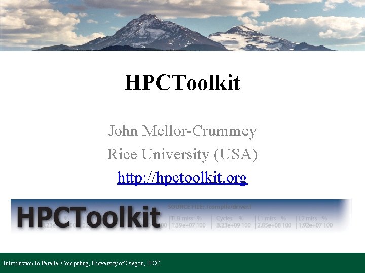 HPCToolkit John Mellor-Crummey Rice University (USA) http: //hpctoolkit. org Introduction to Parallel Computing, University