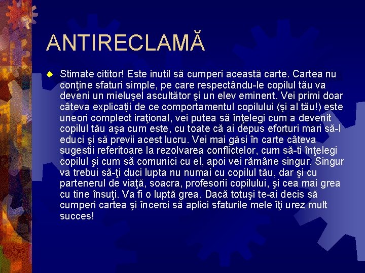 ANTIRECLAMĂ ® Stimate cititor! Este inutil să cumperi această carte. Cartea nu conţine sfaturi