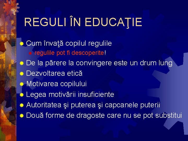 REGULI ÎN EDUCAŢIE ® Cum ® învaţă copilul regulile pot fi descoperite! ® De