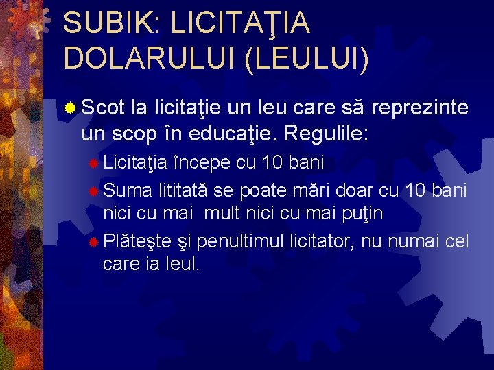 SUBIK: LICITAŢIA DOLARULUI (LEULUI) ® Scot la licitaţie un leu care să reprezinte un