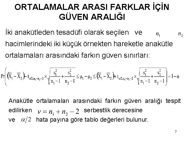 ORTALAMALAR ARASI FARKLAR İÇİN GÜVEN ARALIĞI İki anakütleden tesadüfi olarak seçilen ve hacimlerindeki iki