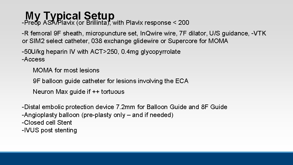 My Typical Setup -Preop ASA/Plavix (or Brillinta), with Plavix response < 200 -R femoral My Typical Setup -Preop ASA/Plavix (or Brillinta), with Plavix response < 200 -R femoral