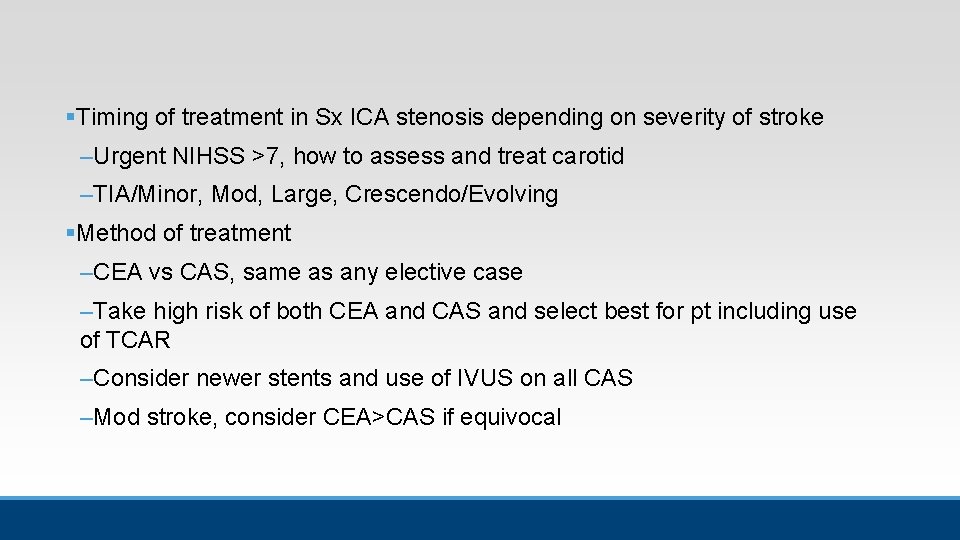 §Timing of treatment in Sx ICA stenosis depending on severity of stroke –Urgent NIHSS §Timing of treatment in Sx ICA stenosis depending on severity of stroke –Urgent NIHSS