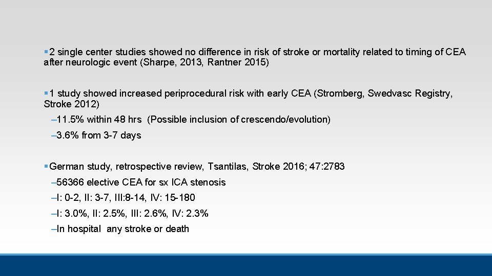 § 2 single center studies showed no difference in risk of stroke or mortality § 2 single center studies showed no difference in risk of stroke or mortality