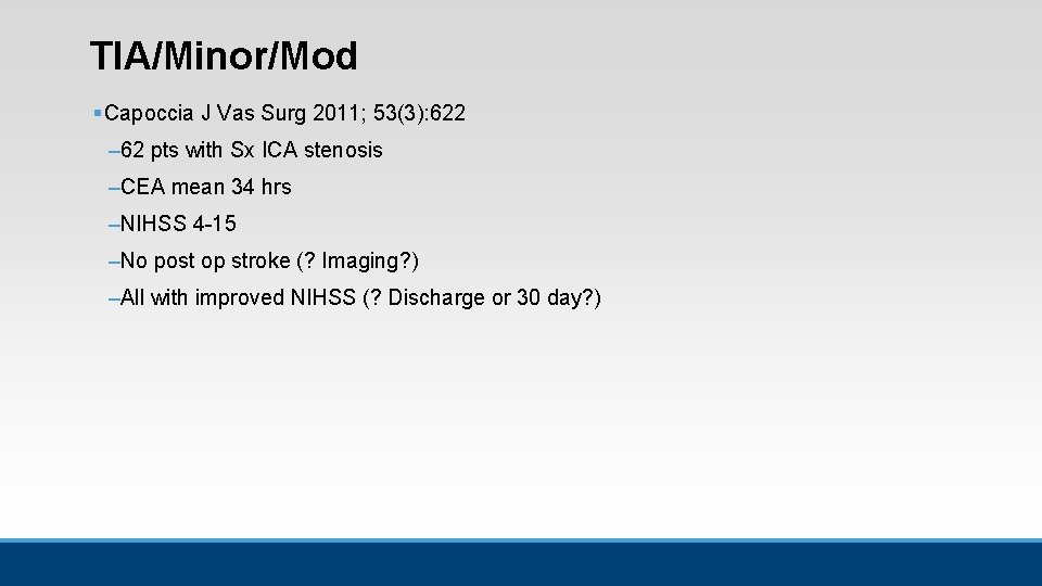 TIA/Minor/Mod § Capoccia J Vas Surg 2011; 53(3): 622 – 62 pts with Sx TIA/Minor/Mod § Capoccia J Vas Surg 2011; 53(3): 622 – 62 pts with Sx