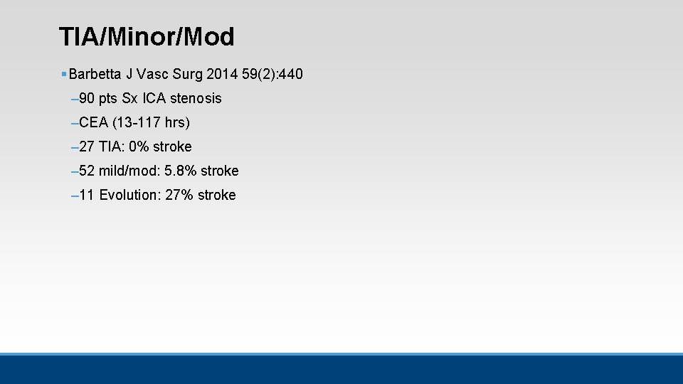 TIA/Minor/Mod § Barbetta J Vasc Surg 2014 59(2): 440 – 90 pts Sx ICA TIA/Minor/Mod § Barbetta J Vasc Surg 2014 59(2): 440 – 90 pts Sx ICA