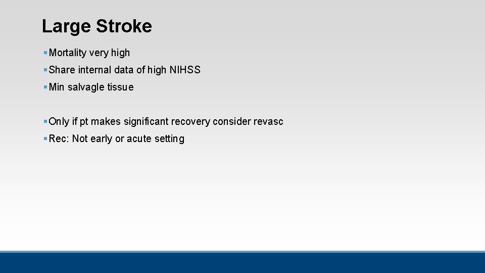 Large Stroke § Mortality very high § Share internal data of high NIHSS § Large Stroke § Mortality very high § Share internal data of high NIHSS §