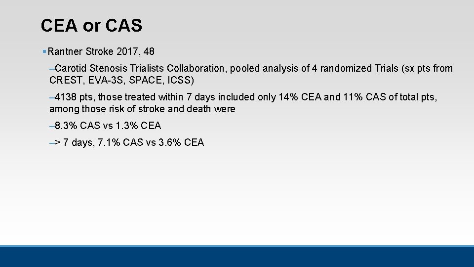 CEA or CAS § Rantner Stroke 2017, 48 –Carotid Stenosis Trialists Collaboration, pooled analysis CEA or CAS § Rantner Stroke 2017, 48 –Carotid Stenosis Trialists Collaboration, pooled analysis