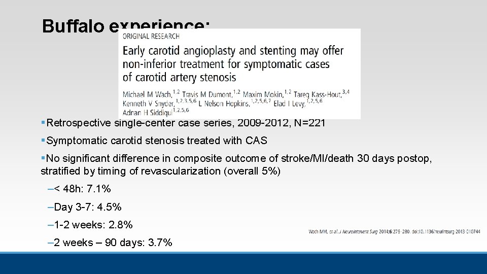 Buffalo experience: § Retrospective single-center case series, 2009 -2012, N=221 § Symptomatic carotid stenosis Buffalo experience: § Retrospective single-center case series, 2009 -2012, N=221 § Symptomatic carotid stenosis