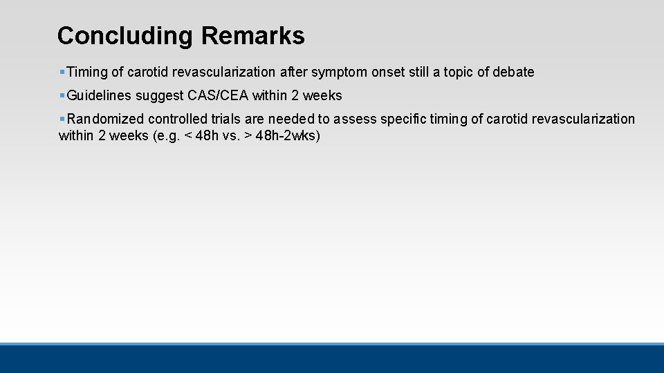 Concluding Remarks § Timing of carotid revascularization after symptom onset still a topic of Concluding Remarks § Timing of carotid revascularization after symptom onset still a topic of