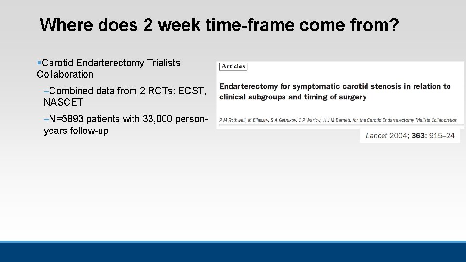 Where does 2 week time-frame come from? § Carotid Endarterectomy Trialists Collaboration –Combined data Where does 2 week time-frame come from? § Carotid Endarterectomy Trialists Collaboration –Combined data