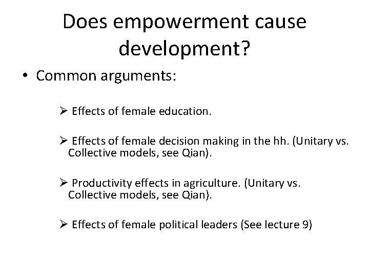 Does empowerment cause development? • Common arguments: Ø Effects of female education. Ø Effects