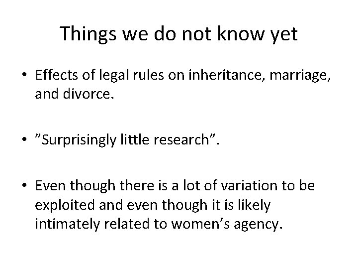 Things we do not know yet • Effects of legal rules on inheritance, marriage,