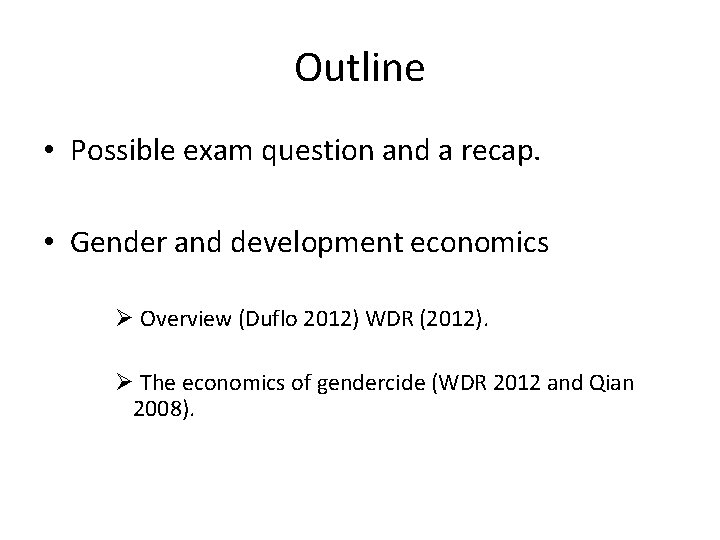 Outline • Possible exam question and a recap. • Gender and development economics Ø