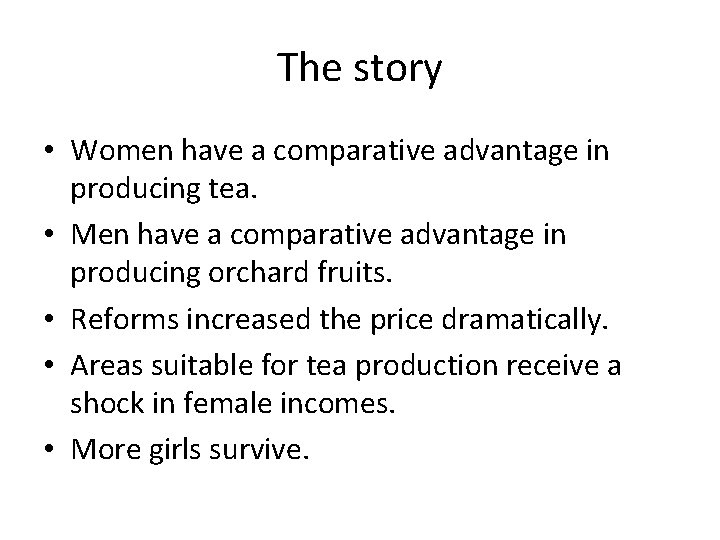 The story • Women have a comparative advantage in producing tea. • Men have